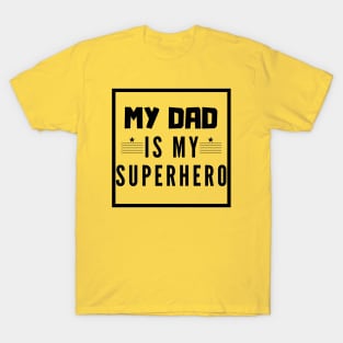 My dad is my superhero T-Shirt